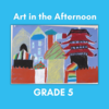 Art in the Afternoon - Grade 5
