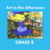 Art in the Afternoon - Grade 8